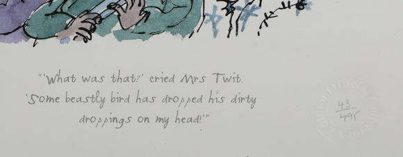 TooveysQuentin Blake (British b.1932) - ‘”What was that?” cried Mrs Twit. “Some beastly bird has dropped his dirty droppings on my head!”’; ‘If a crea